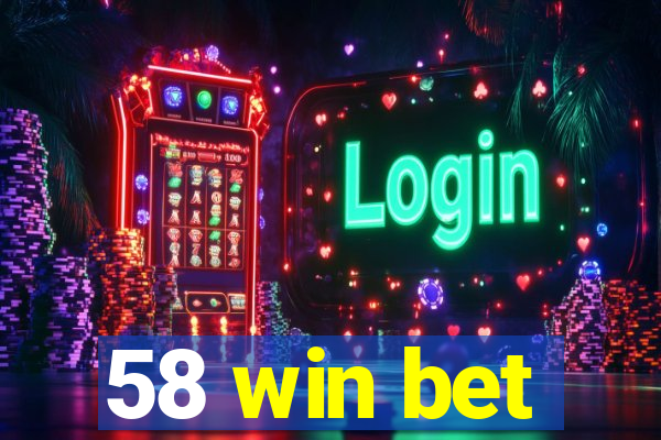 58 win bet